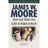 How God Takes Our Little & Makes It Much - Paperback