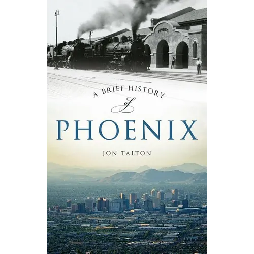 A Brief History of Phoenix - Hardcover