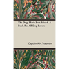 The Dog: Man's Best Friend. A Book For All Dog Lovers - Hardcover
