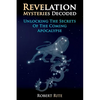 Revelation Mysteries Decoded: Unlocking the Secrets of the Coming Apocalypse - Paperback