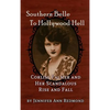Southern Belle To Hollywood Hell: Corliss Palmer and Her Scandalous Rise and Fall (hardback) - Hardcover