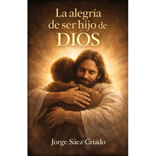 La alegría de ser hijo de Dios - Paperback