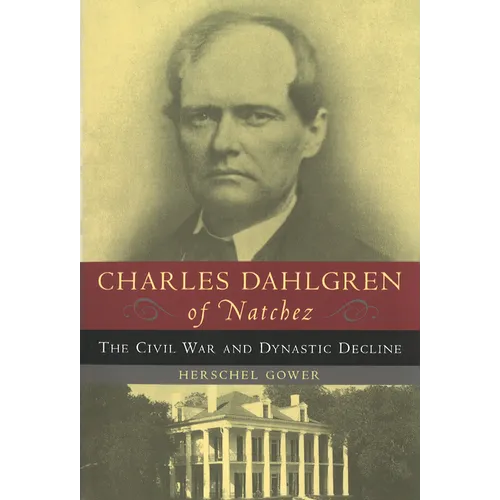 Charles Dahlgren of Natchez: The Civil War and Dynastic Decline - Paperback