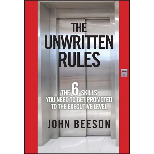 The Unwritten Rules: The Six Skills You Need to Get Promoted to the Executive Level - Hardcover