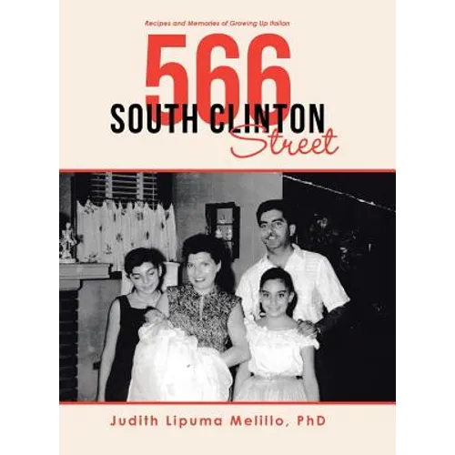 566 South Clinton Street: Recipes and Memories of Growing up Italian - Hardcover