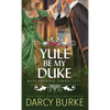 Yule Be My Duke - Paperback