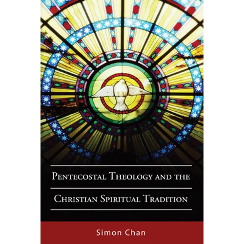 Pentecostal Theology and the Christian Spiritual Tradition - Paperback