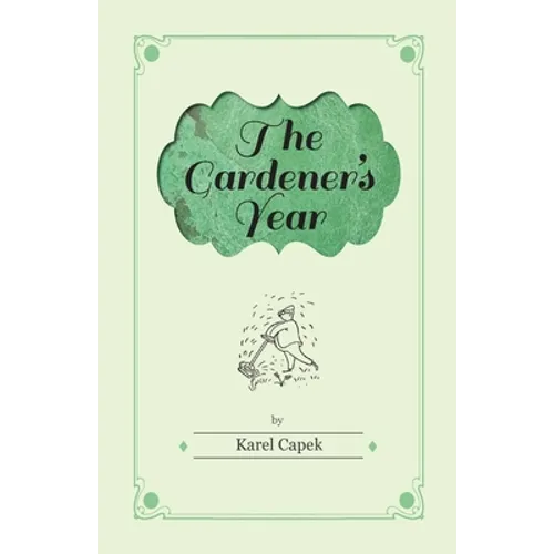 The Gardener's Year - Illustrated by Josef Capek - Paperback