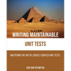 Writing Maintainable Unit Tests: Mastering the art of loosely coupled unit tests - Paperback