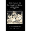 Carnavales de Santiago de Cuba (1948-1956): La Gran Semana Santiaguera - Hardcover