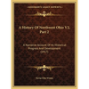A History Of Northwest Ohio V2, Part 2: A Narrative Account Of Its Historical Progress And Development (1917) - Paperback