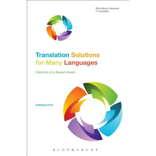 Translation Solutions for Many Languages: Histories of a Flawed Dream - Paperback
