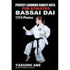 Perfect Learning Karate Kata For Athletes: Bassai dai: To the best of my knowledge, this is the first book to focus only on karate "kata" illustrated - Paperback