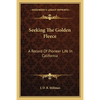 Seeking The Golden Fleece: A Record Of Pioneer Life In California - Paperback