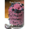 The Power of Protein for Weight Loss: Accelerate Weight Loss With Protein - Paperback