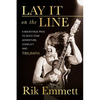 Lay It on the Line: A Backstage Pass to Rock Star Adventure, Conflict and Triumph - Paperback