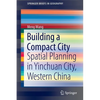 Building a Compact City: Spatial Planning in Yinchuan City, Western China - Paperback