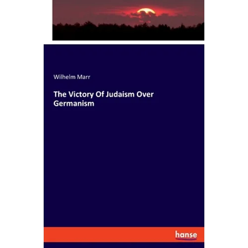 The Victory Of Judaism Over Germanism - Paperback