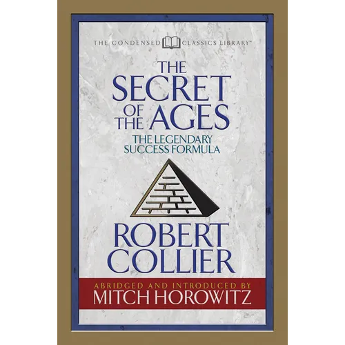 The Secret of the Ages (Condensed Classics): The Legendary Success Formula - Paperback