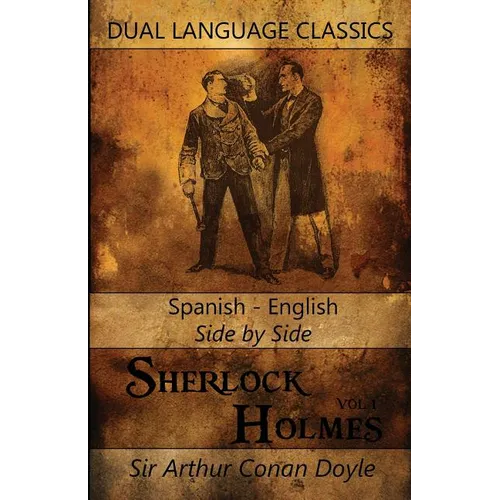 Sherlock Holmes Vol 1 - Spanish English Side By Side Dual Language Classics - Paperback