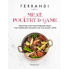 Meat, Poultry & Game: Recipes and Techniques from the Ferrandi School of Culinary Arts - Hardcover