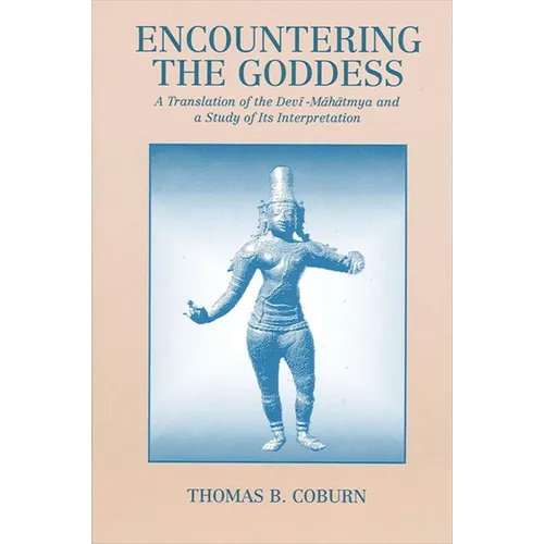 Encountering the Goddess: A Translation of the Devī-Māhātmya and a Study of Its Interpretation - Paperback