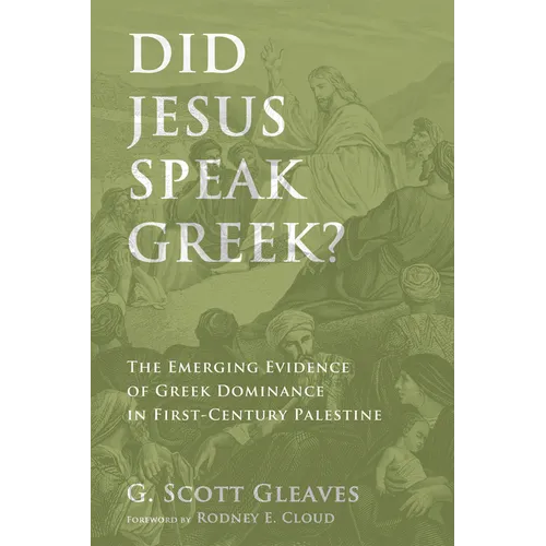 Did Jesus Speak Greek?: The Emerging Evidence of Greek Dominance in First-Century Palestine - Paperback