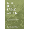 Did Jesus Speak Greek?: The Emerging Evidence of Greek Dominance in First-Century Palestine - Paperback