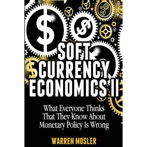Soft Currency Economics II: The Origin of Modern Monetary Theory - Paperback