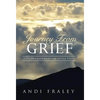 Journey From Grief: Life Transformation after Loss - Hardcover