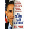 Obama Hate Machine: The Lies, Distortions, and Personal Attacks on the President---And Who Is Behind Them - Paperback