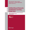 Artificial Neural Networks and Machine Learning - Icann 2022: 31st International Conference on Artificial Neural Networks, Bristol, Uk, September 6-9, - Paperback