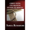 Christ Dying and Drawing Sinners to Himself - Paperback