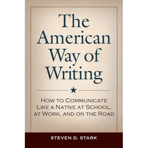 The American Way of Writing: How to Communicate Like a Native at School, at Work, and on the Road - Hardcover