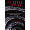 Prisoner of the Vatican: The Popes, the Kings, and Garibaldi's Rebels in the Struggle to Rule Modern Italy - Paperback