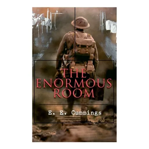 The Enormous Room: World War I Novel: The Green-Eyed Stores - Paperback