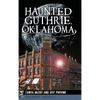 Haunted Guthrie, Oklahoma - Hardcover