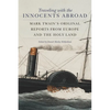Traveling with the Innocents Abroad: Mark Twain's Original Reports from Europe and the Holy Land - Paperback
