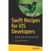 Swift Recipes for IOS Developers: Real-Life Code from App Store Apps - Paperback