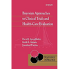 Bayesian Approaches to Clinical Trials and Health-Care Evaluation - Hardcover