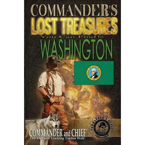 Commander's Lost Treasures You Can Find In Washington: Follow the Clues and Find Your Fortunes! - Paperback