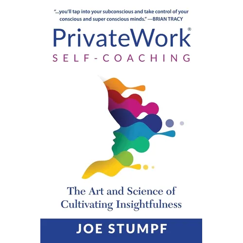 PrivateWork Self-Coaching: The Art and Science of Cultivating Insightfulness - Paperback