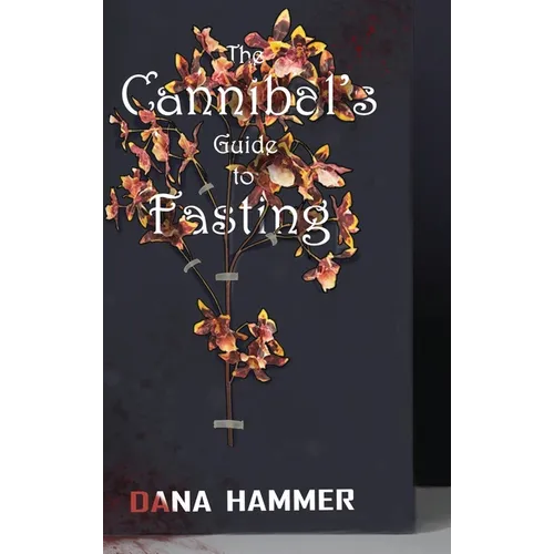 The Cannibal's Guide to Fasting - Hardcover