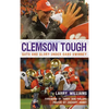 Clemson Tough: Guts and Glory Under Dabo Swinney - Hardcover