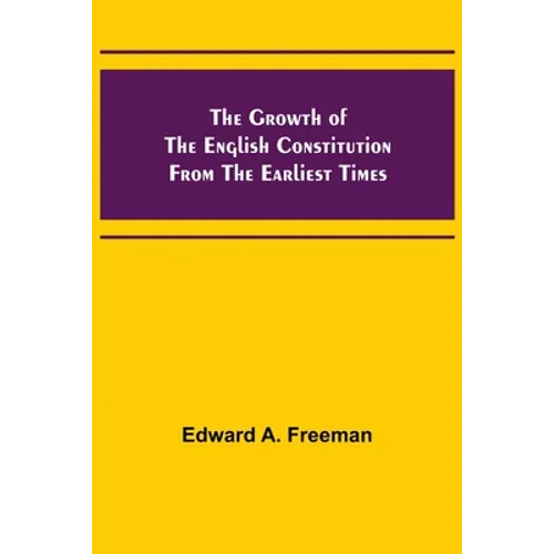 The Growth of the English Constitution from the Earliest Times - Paperback