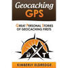 Geocaching GPS: Stories of Geocaching First - Paperback
