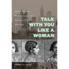 Talk with You Like a Woman: African American Women, Justice, and Reform in New York, 1890-1935 - Paperback