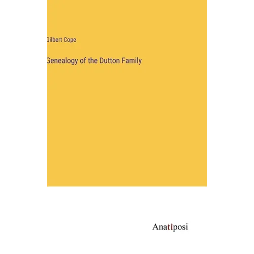 Genealogy of the Dutton Family - Hardcover