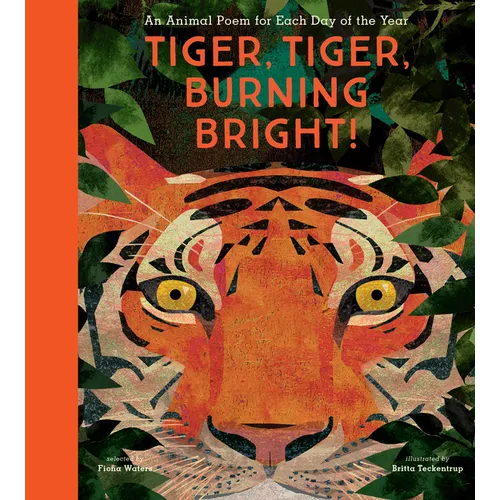 Tiger, Tiger, Burning Bright!: An Animal Poem for Each Day of the Year - Hardcover