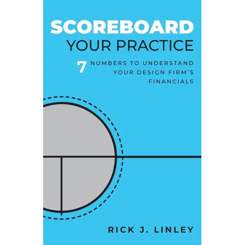 Scoreboard Your Practice: 7 Numbers to Understand Your Design Firm's Financials - Paperback